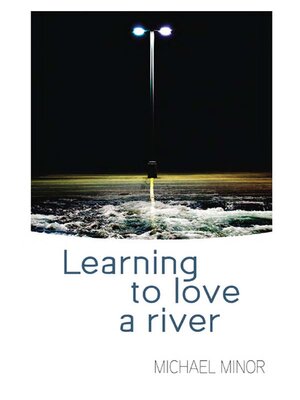 cover image of Learning to Love a River